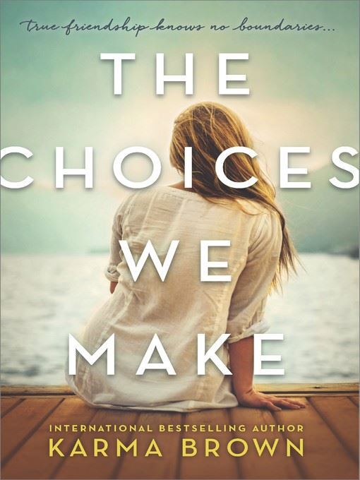 Title details for The Choices We Make by Karma Brown - Wait list